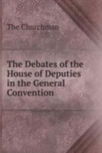 Debates of the House of Deputies in the General Convention .