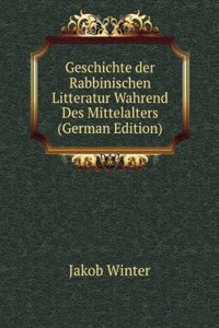 Geschichte der Rabbinischen Litteratur Wahrend Des Mittelalters (German Edition)