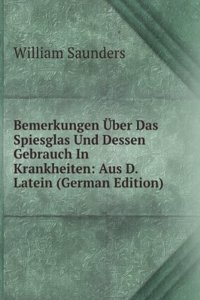 Bemerkungen Uber Das Spiesglas Und Dessen Gebrauch In Krankheiten: Aus D. Latein (German Edition)