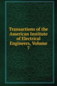 Transactions of the American Institute of Electrical Engineers, Volume 7