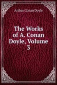 Works of A. Conan Doyle, Volume 3