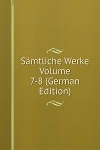 Samtliche Werke Volume 7-8 (German Edition)