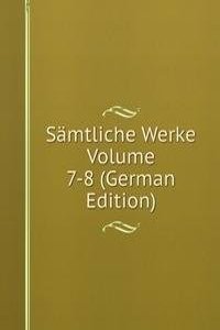 Samtliche Werke Volume 7-8 (German Edition)