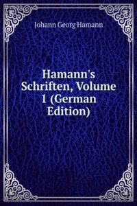 Hamann's Schriften, Volume 1 (German Edition)