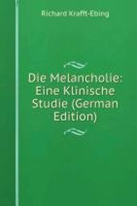 Die Melancholie: Eine Klinische Studie (German Edition)