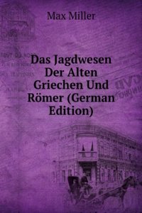 Das Jagdwesen Der Alten Griechen Und Romer (German Edition)