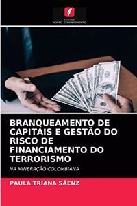 Branqueamento de Capitais E Gestão Do Risco de Financiamento Do Terrorismo