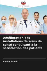 Amélioration des installations de soins de santé conduisant à la satisfaction des patients