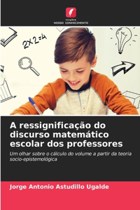 A ressignificação do discurso matemático escolar dos professores