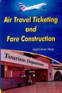 Air Travel Ticketing and Fare Construction