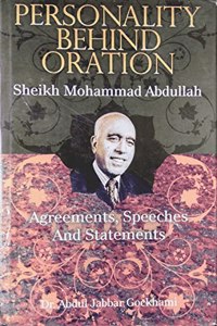 PERSONALITY BEHIND ORATION SHEIKH MOHAMMAD ABDULLAH AGREEMENTS, SPEECHES AND STATEMENTS