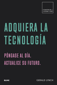 Adquiera La Tecnología: Póngase Al Día. Actualice Su Futuro