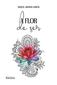 A flor de ser