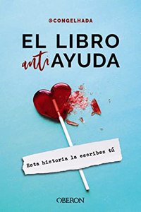 El libro antiayuda: Esta historia la escribes tu