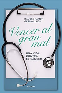 Vencer al gran mal: Una vida contra el cancer