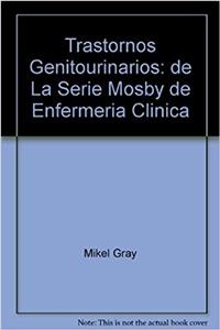 Trastornos Genitourinarios: De La Serie Mosby De Enfermeria Clinica, 1e (Spanish Edition)