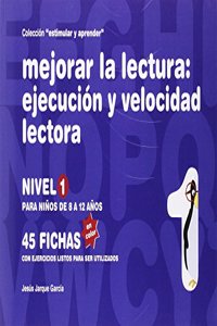 Mejorar la lectura : ejecucion y velocidad lectora : nivel 1 : para ninos de 8 a 12 anos