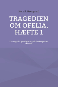 Tragedien om Ofelia, Hæfte 1