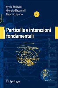 Particelle E Interazioni Fondamentali: Il Mondo Delle Particelle