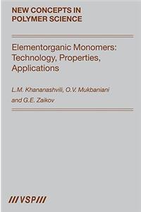 Elementorganic Monomers: Technology, Properties, Applications