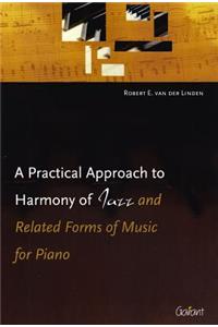 A Practical Approach to Harmony of Jazz: And Related Forms of Music for Piano