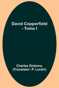 David Copperfield - Tome I