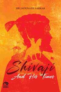 Shivaji and His Times by Jadunath Sarkar, Classic Book on the Life and History of the Maratha Emperor