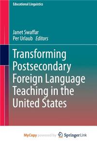Transforming Postsecondary Foreign Language Teaching in the United States