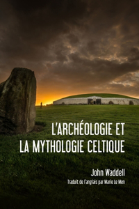 L'Archéologie Et La Mythologie Celtique