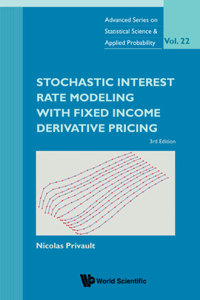 Stochastic Interest Rate Modeling with Fixed Income Derivative Pricing (Third Edition)