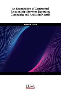 An Examination of Contractual Relationships Between Recording Companies and Artists in Nigeria