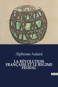 La Révolution Française Et Le Régime Féodal