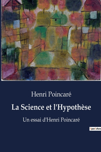 Science et l'Hypothèse: Un essai d'Henri Poincaré