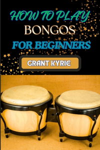 How to Play Bongos for Beginners