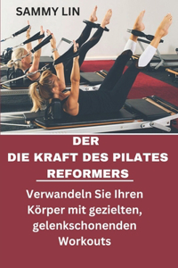 Der Die Kraft Des Pilates Reformers