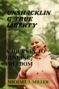 Unshackling True Liberty