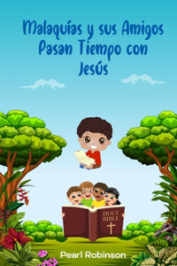 Malaquías y sus amigos pasan tiempo con Jesús