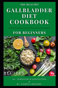 The Healthy Gallbladder Diet Cookbook for Beginners