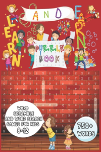 Learn and Earn Puzzle Book: Word Scramble and Word Search Games for Kids 8-12 750+ Words