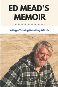 Ed Mead's Memoir