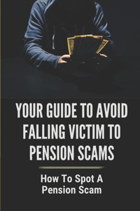 Your Guide To Avoid Falling Victim To Pension Scams