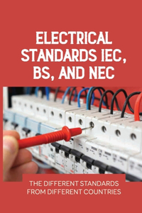 Electrical Standards IEC, BS, And NEC