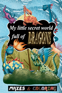 My little secret world full of Dragons