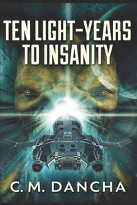 Ten Light-Years To Insanity