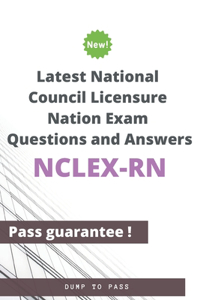 Latest National Council Licensure Nation NCLEX-RN Exam Questions and Answers
