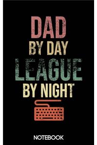 Dad by Day League by Night Notebook (100 pages)