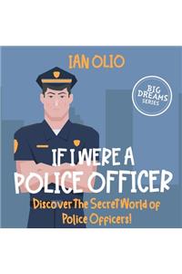 If I Were a Police Officer. Discover The Secret World of Police Officers! BIG DREAMS SERIES!
