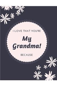 Gift Note Pad For My Grandma I love you Because you are My Life I Love That You're My Grandma!
