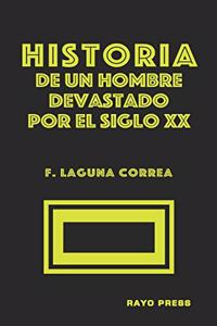 HISTORIA DE UN HOMBRE DEVASTADO POR EL SIGLO VEINTE (bilingual short stories)