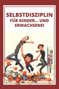 Selbstdisziplin Für Kinder... Und Erwachsene!